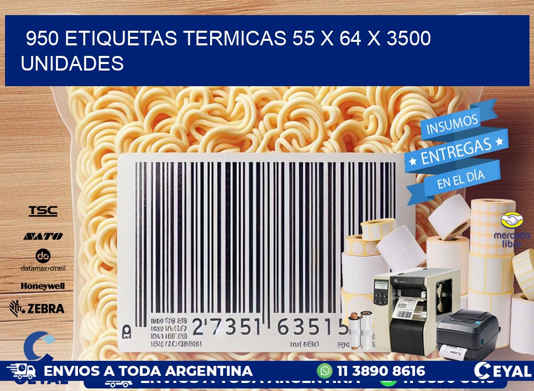 950 ETIQUETAS TERMICAS 55 x 64 X 3500 UNIDADES