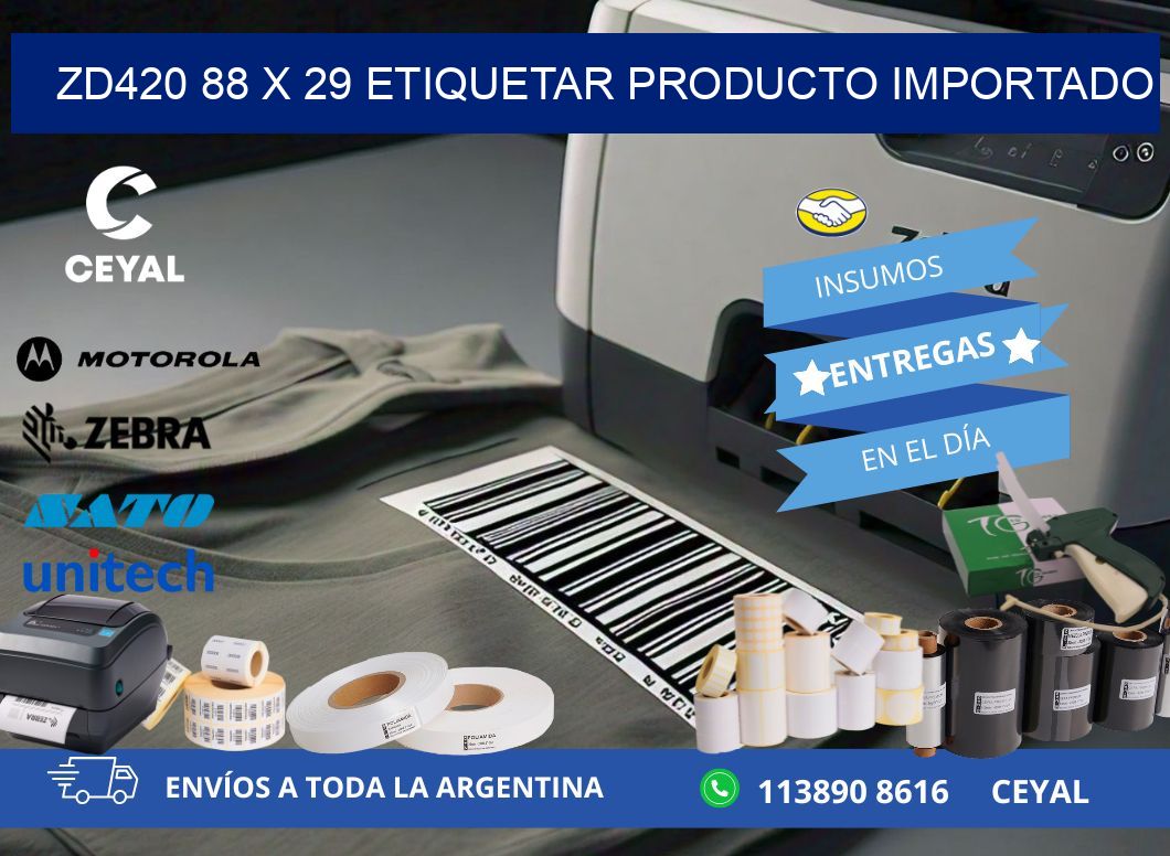 ZD420 88 x 29 ETIQUETAR PRODUCTO IMPORTADO