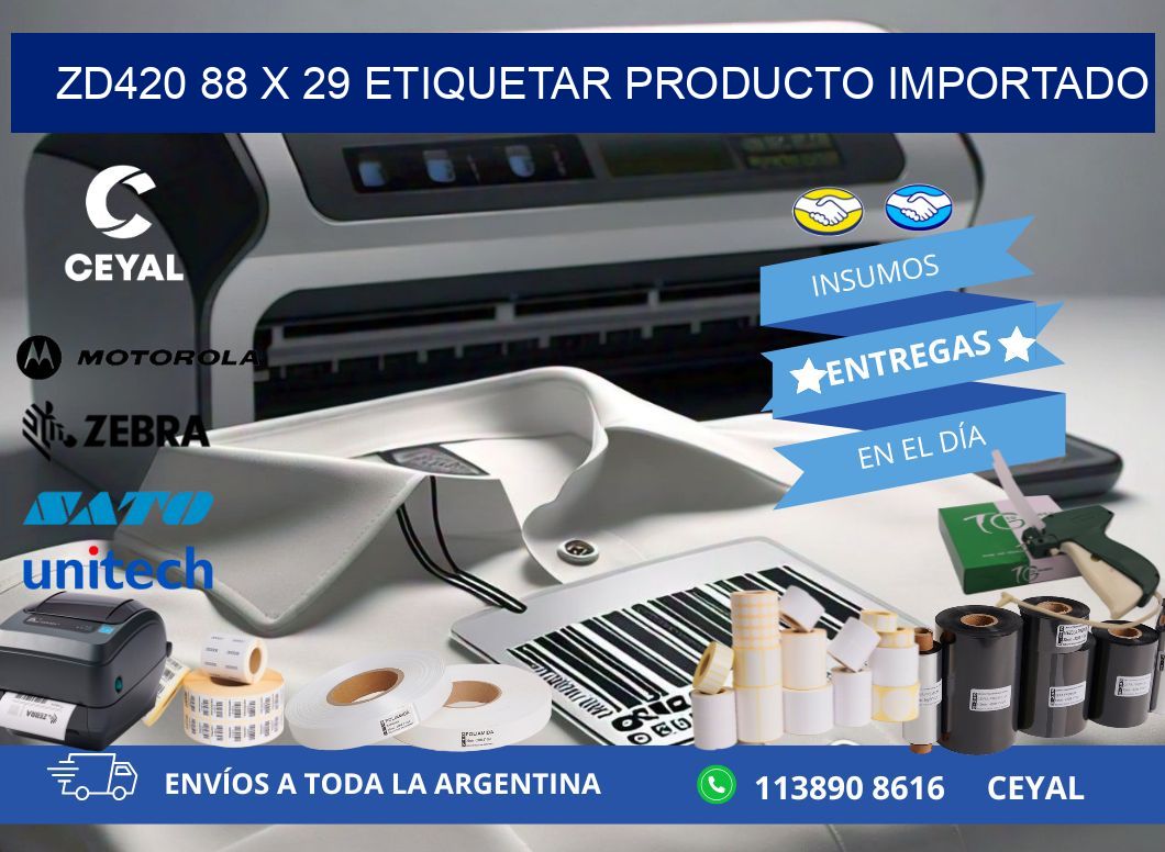 ZD420 88 x 29 ETIQUETAR PRODUCTO IMPORTADO