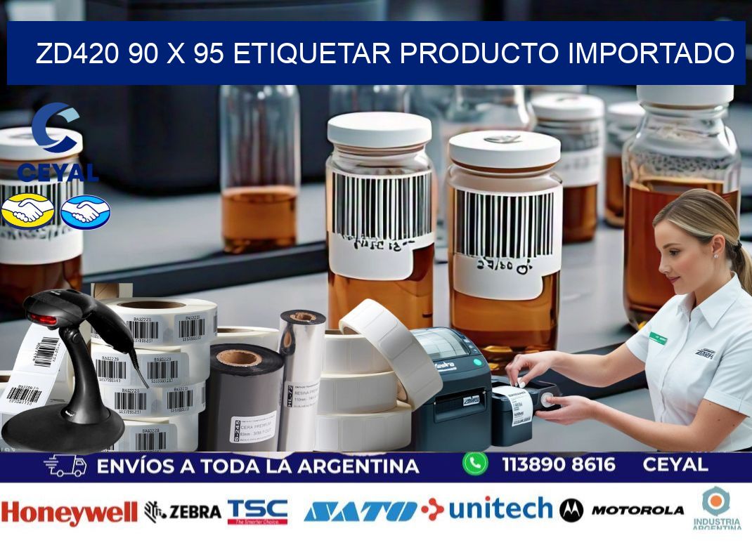 ZD420 90 x 95 ETIQUETAR PRODUCTO IMPORTADO