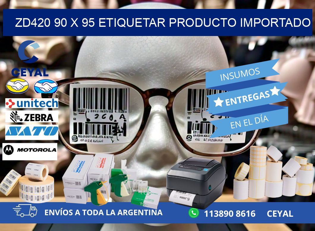 ZD420 90 x 95 ETIQUETAR PRODUCTO IMPORTADO