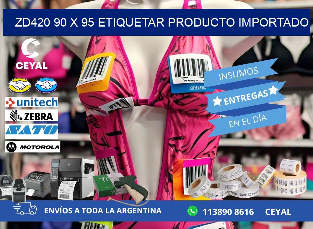ZD420 90 x 95 ETIQUETAR PRODUCTO IMPORTADO