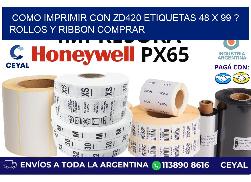 como imprimir con zd420 etiquetas 48 x 99 ? Rollos y Ribbon comprar