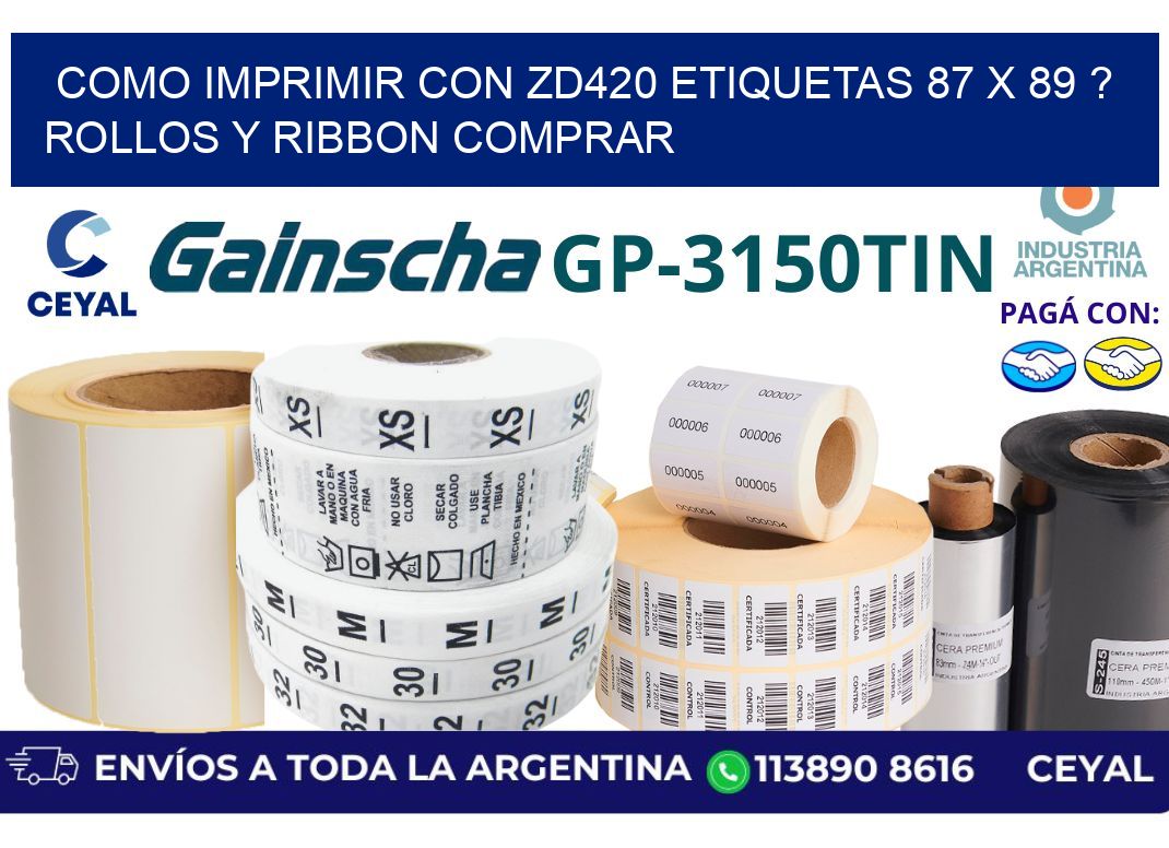 como imprimir con zd420 etiquetas 87 x 89 ? Rollos y Ribbon comprar