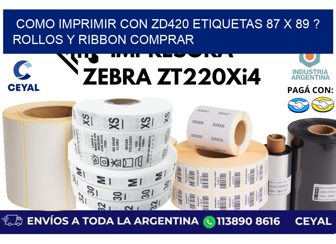 como imprimir con zd420 etiquetas 87 x 89 ? Rollos y Ribbon comprar