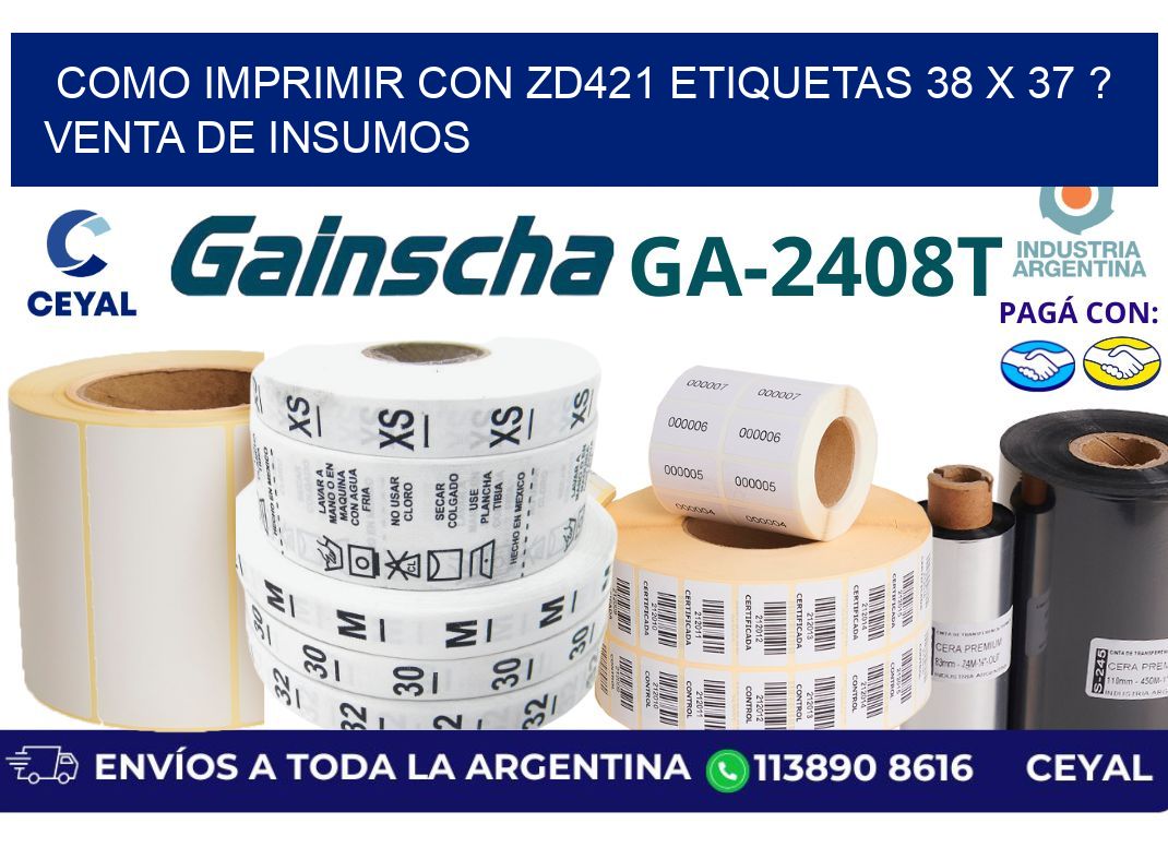 como imprimir con zd421 etiquetas 38 x 37 ? Venta de insumos