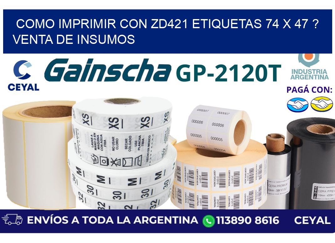 como imprimir con zd421 etiquetas 74 x 47 ? Venta de insumos