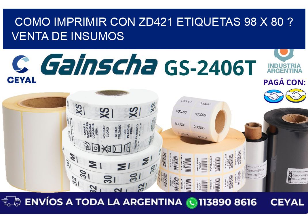 como imprimir con zd421 etiquetas 98 x 80 ? Venta de insumos