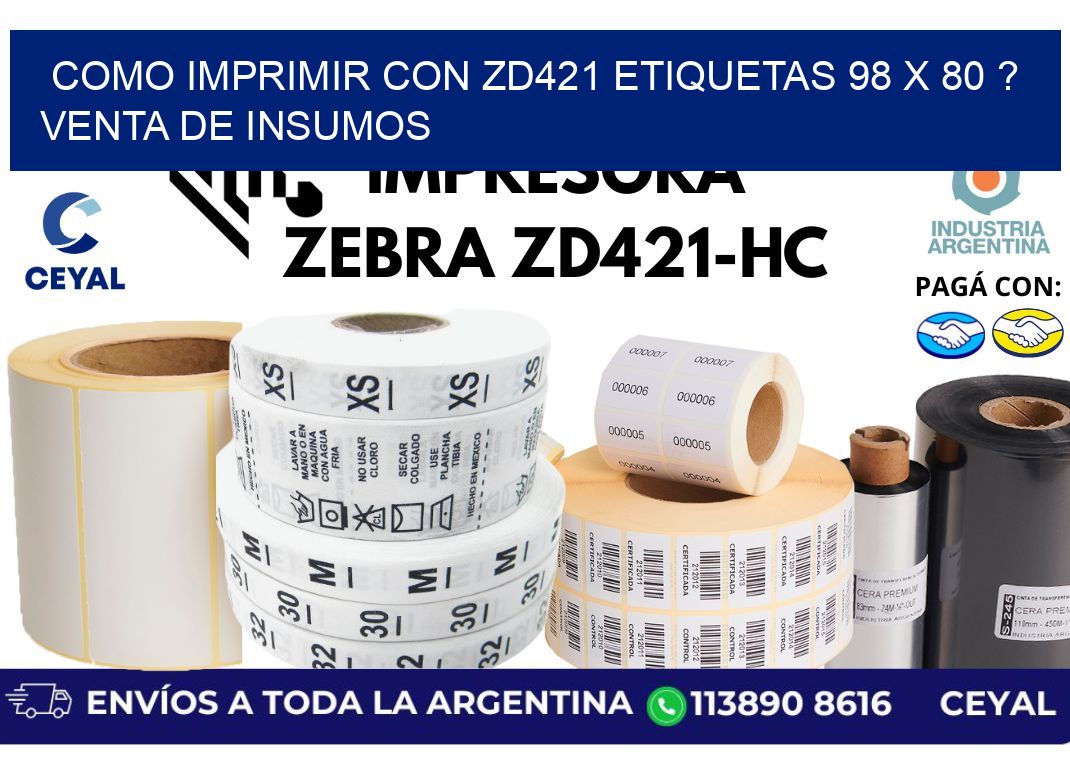 como imprimir con zd421 etiquetas 98 x 80 ? Venta de insumos