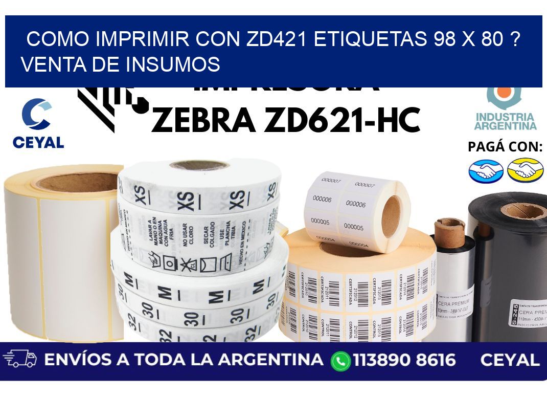 como imprimir con zd421 etiquetas 98 x 80 ? Venta de insumos