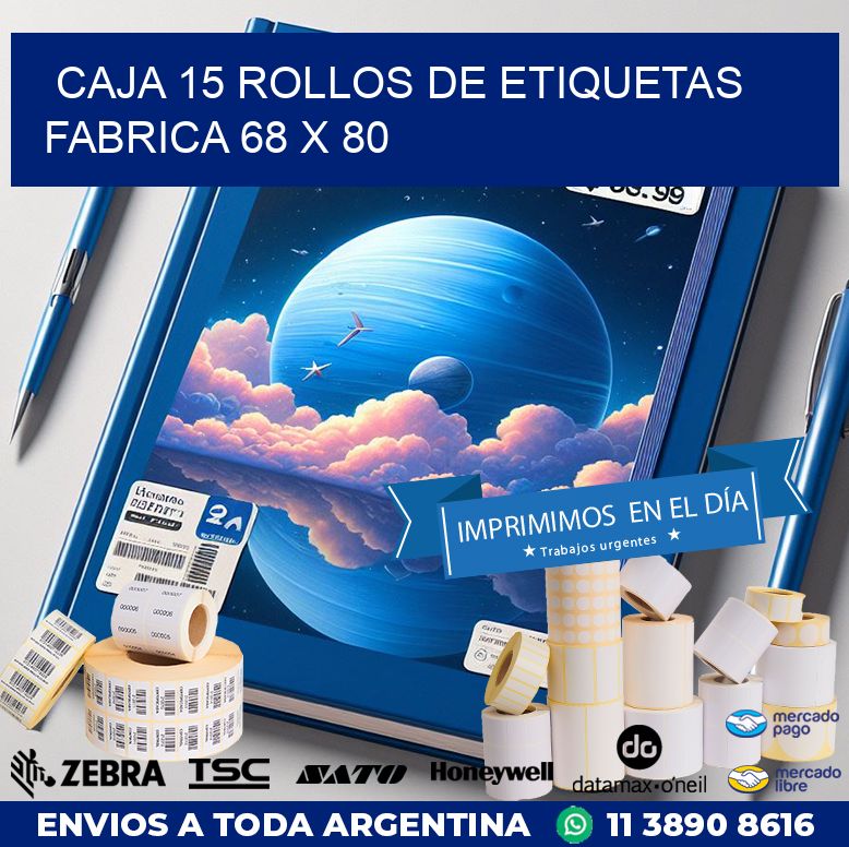 CAJA 15 ROLLOS DE ETIQUETAS  FABRICA 68 x 80