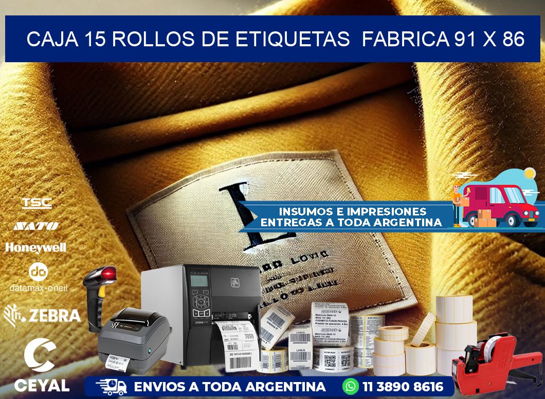 CAJA 15 ROLLOS DE ETIQUETAS  FABRICA 91 x 86
