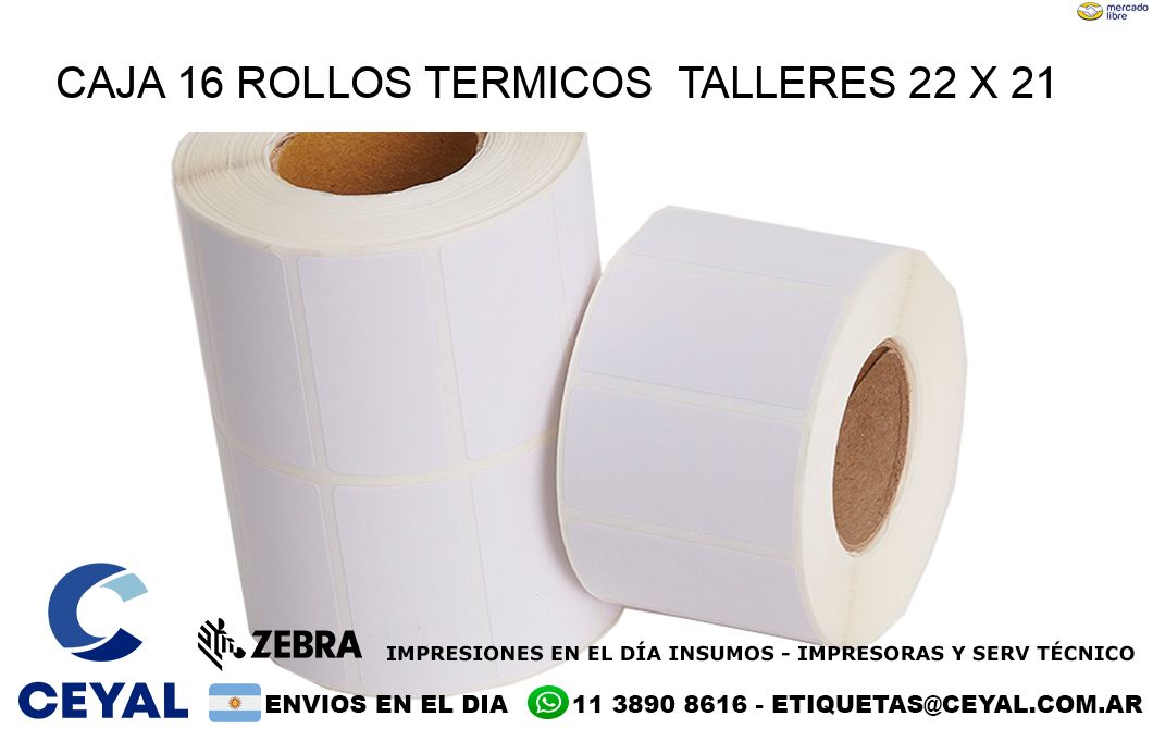 CAJA 16 ROLLOS TERMICOS  TALLERES 22 x 21