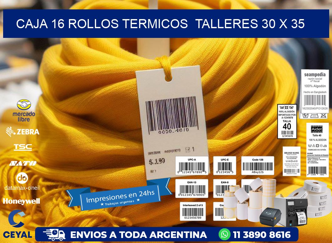 CAJA 16 ROLLOS TERMICOS  TALLERES 30 x 35
