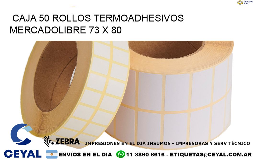 CAJA 50 ROLLOS TERMOADHESIVOS MERCADOLIBRE 73 x 80