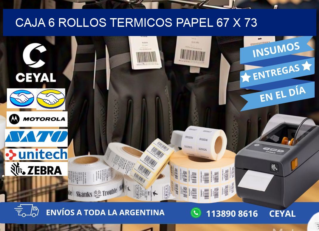 CAJA 6 ROLLOS TERMICOS PAPEL 67 x 73