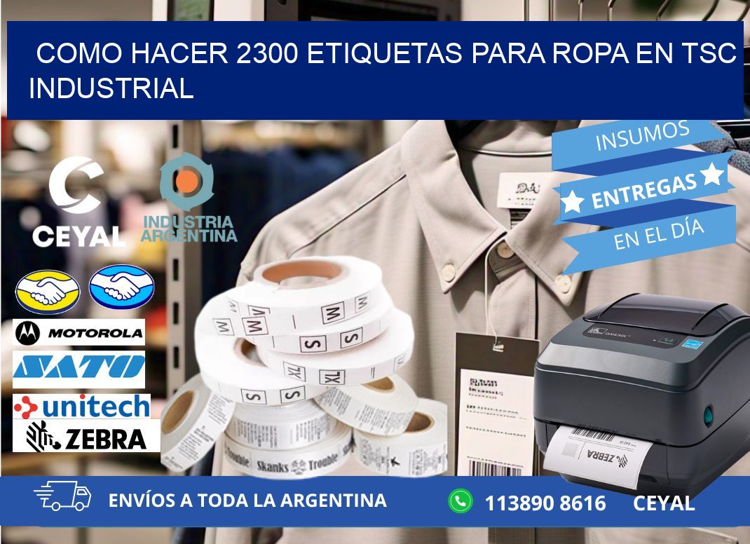 Como hacer 2300 etiquetas para ropa en tsc industrial