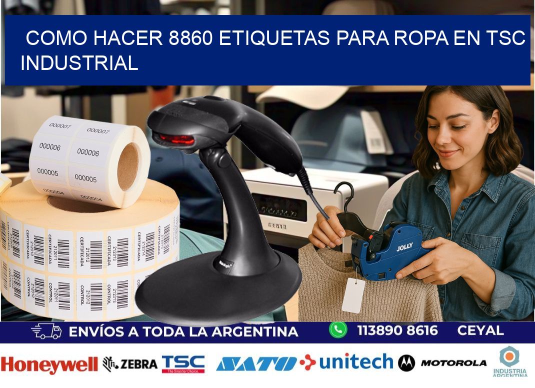 Como hacer 8860 etiquetas para ropa en tsc industrial