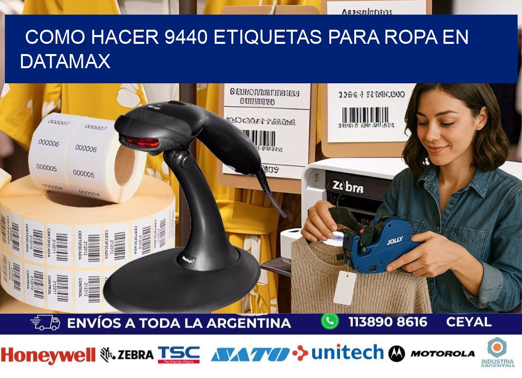Como hacer 9440 etiquetas para ropa en datamax