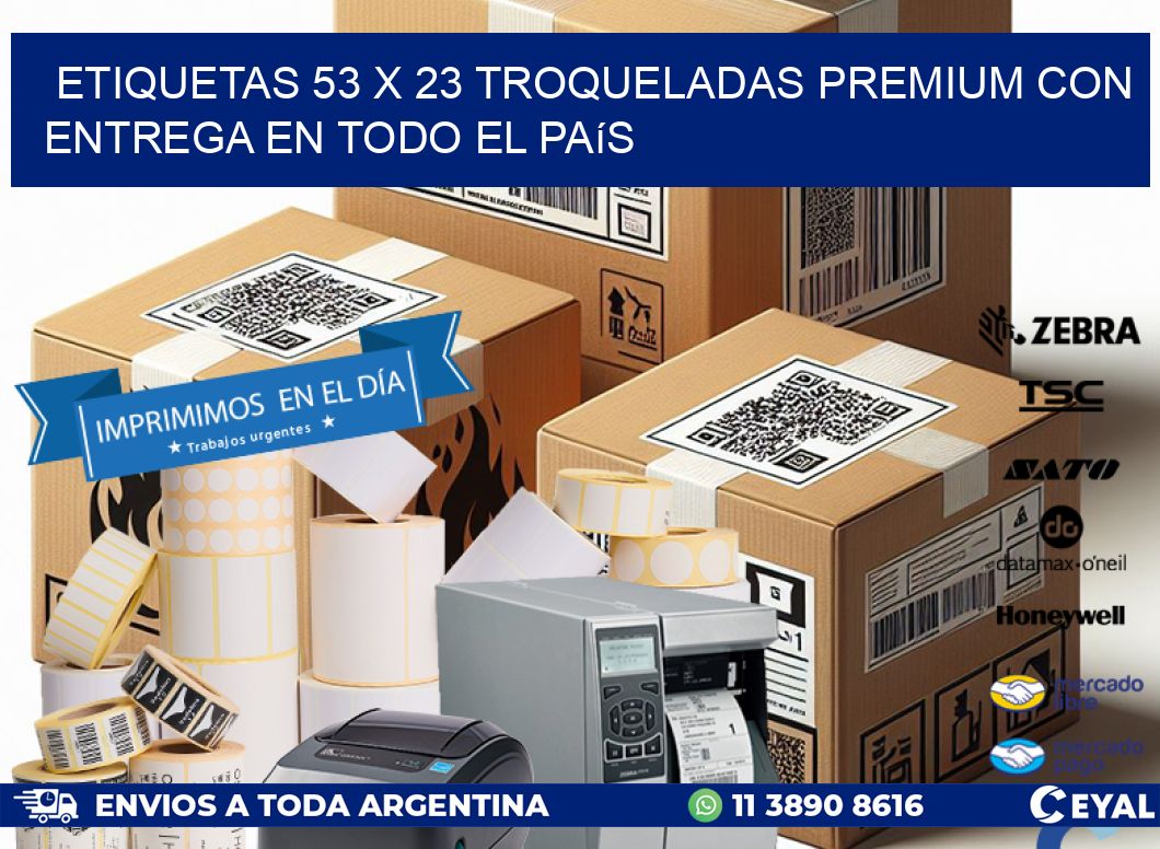 Etiquetas 53 x 23 troqueladas premium con entrega en todo el país