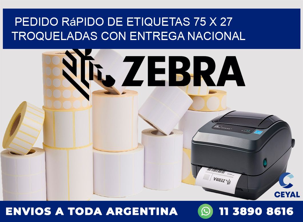 Pedido rápido de etiquetas 75 x 27 troqueladas con entrega nacional