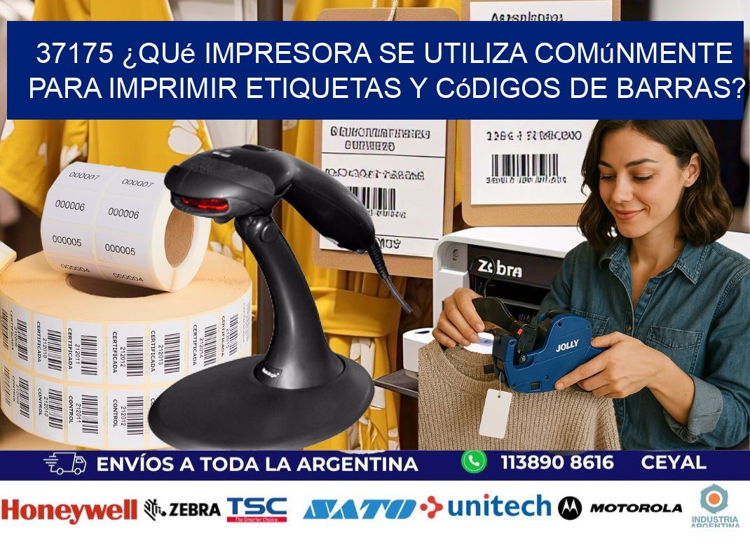 37175 ¿Qué impresora se utiliza comúnmente para imprimir etiquetas y códigos de barras?