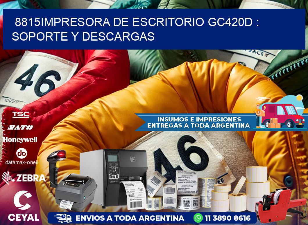 8815impresora de escritorio GC420d : Soporte y descargas
