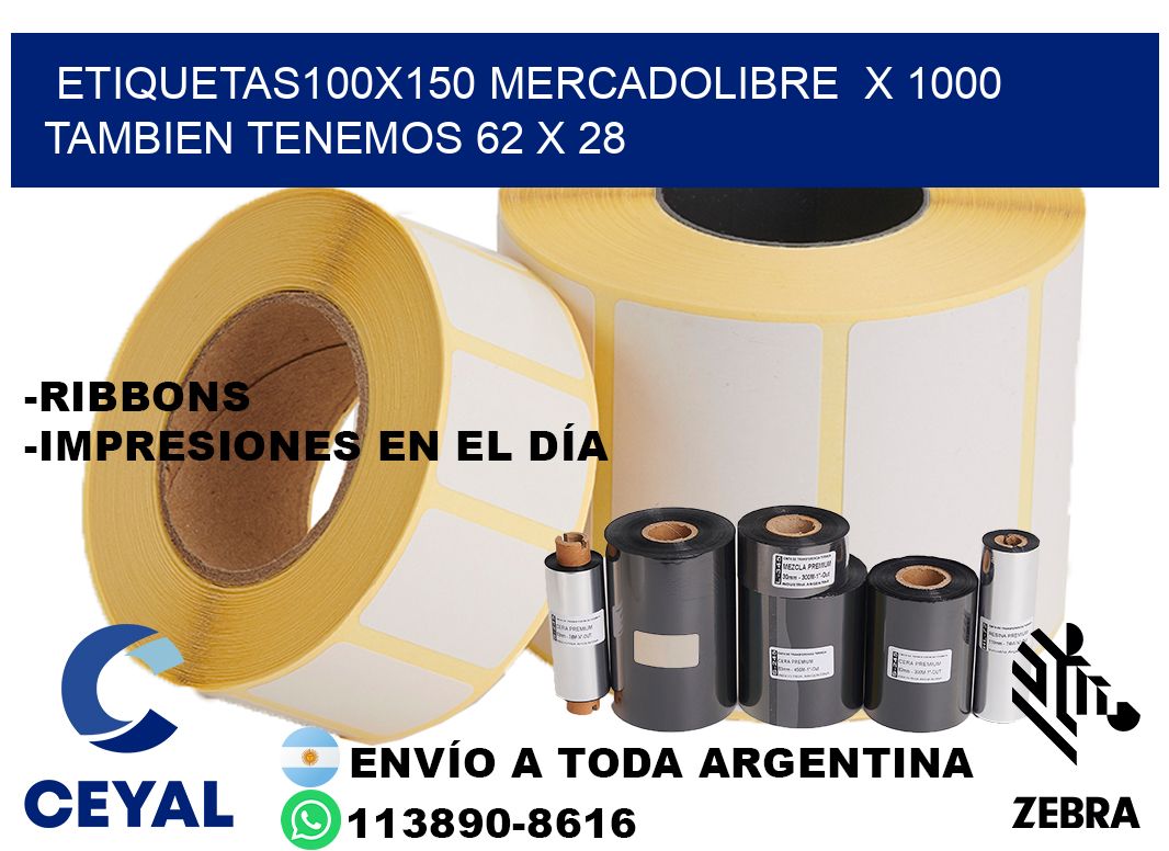 etiquetas100x150 mercadolibre  x 1000 tambien tenemos 62 x 28