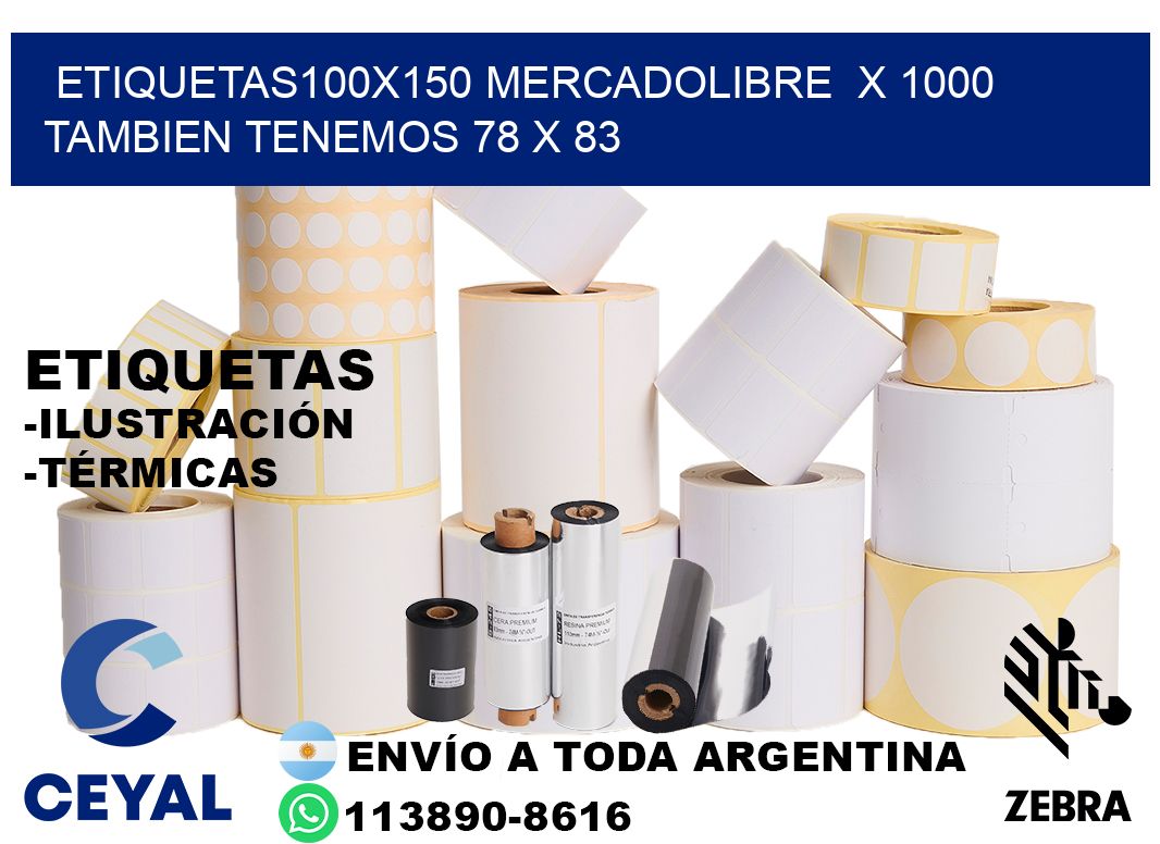 etiquetas100x150 mercadolibre  x 1000 tambien tenemos 78 x 83