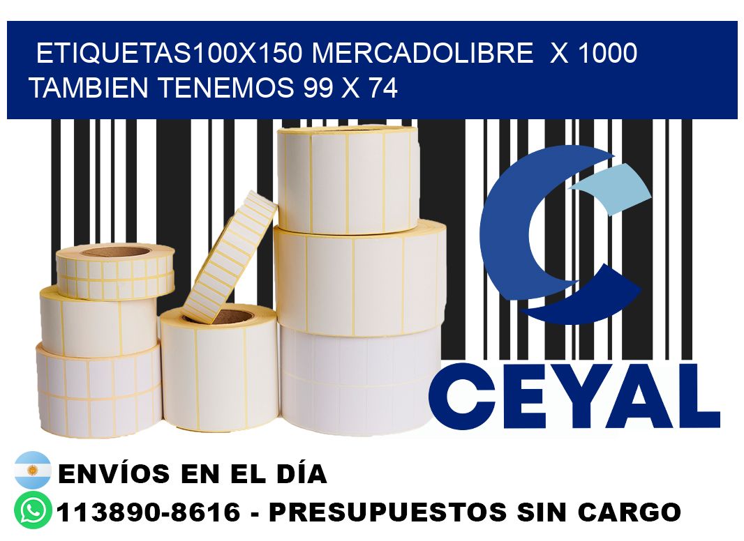 etiquetas100x150 mercadolibre  x 1000 tambien tenemos 99 x 74