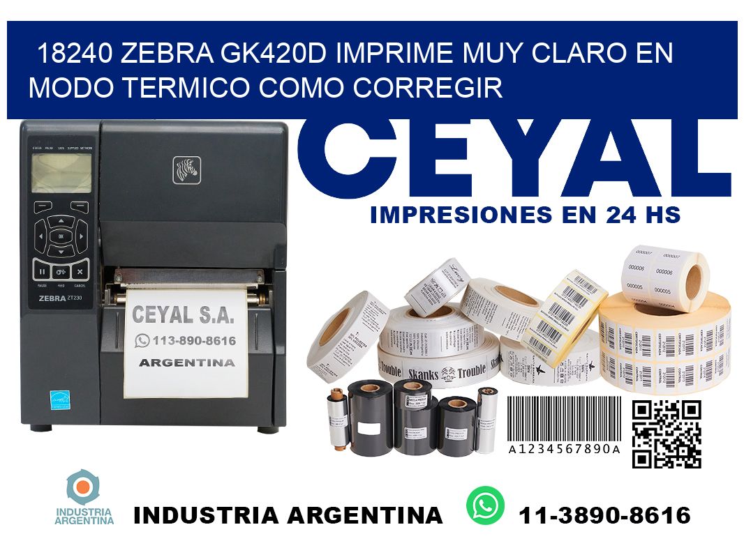 18240 zebra gk420d imprime muy claro en modo termico como corregir