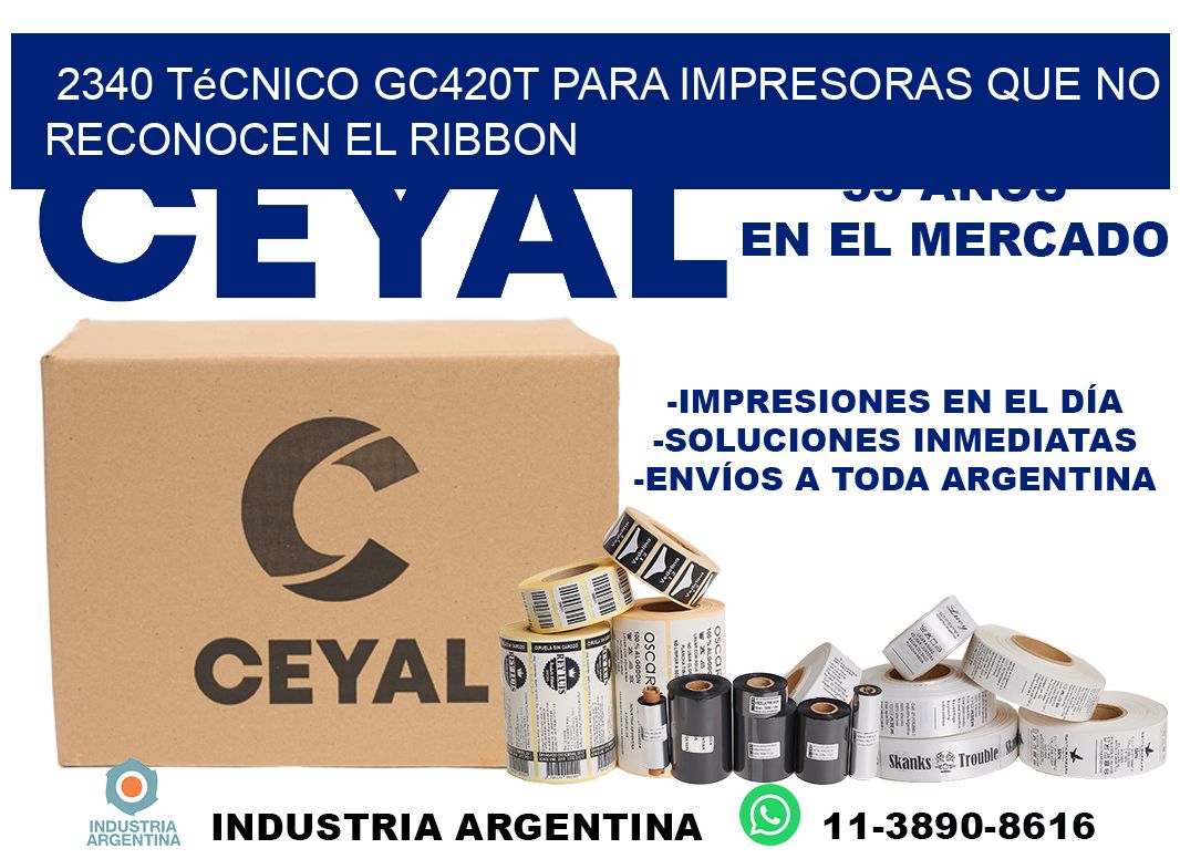 2340 técnico gc420t para impresoras que no reconocen el ribbon