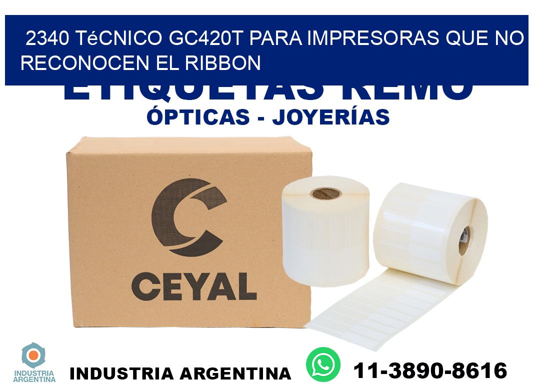 2340 técnico gc420t para impresoras que no reconocen el ribbon
