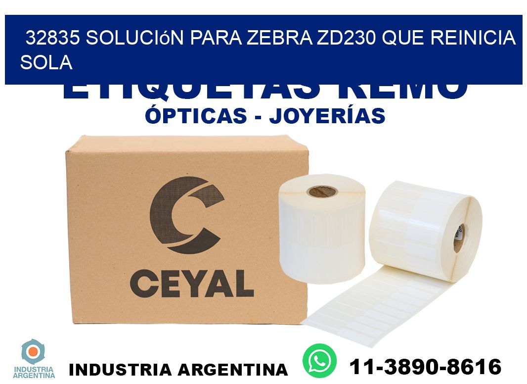 32835 solución para zebra zd230 que reinicia sola