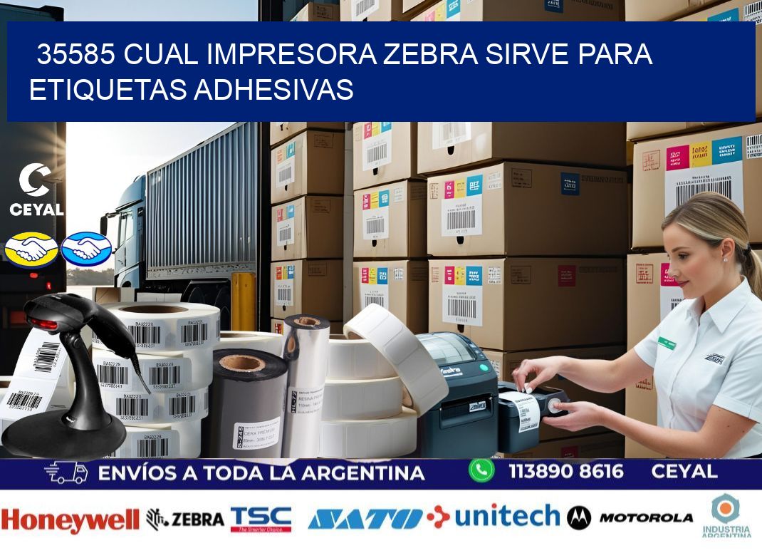 35585 cual impresora zebra sirve para etiquetas adhesivas