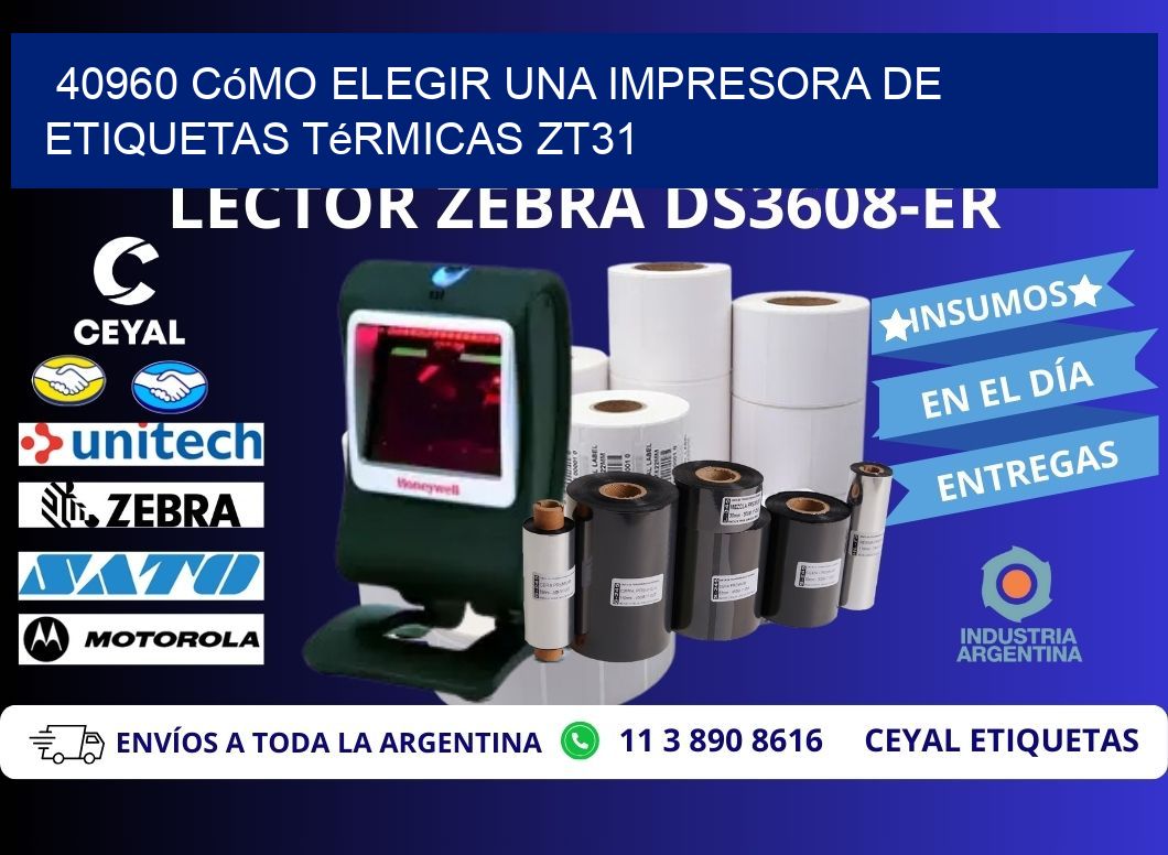 40960 cómo elegir una impresora de etiquetas térmicas ZT31