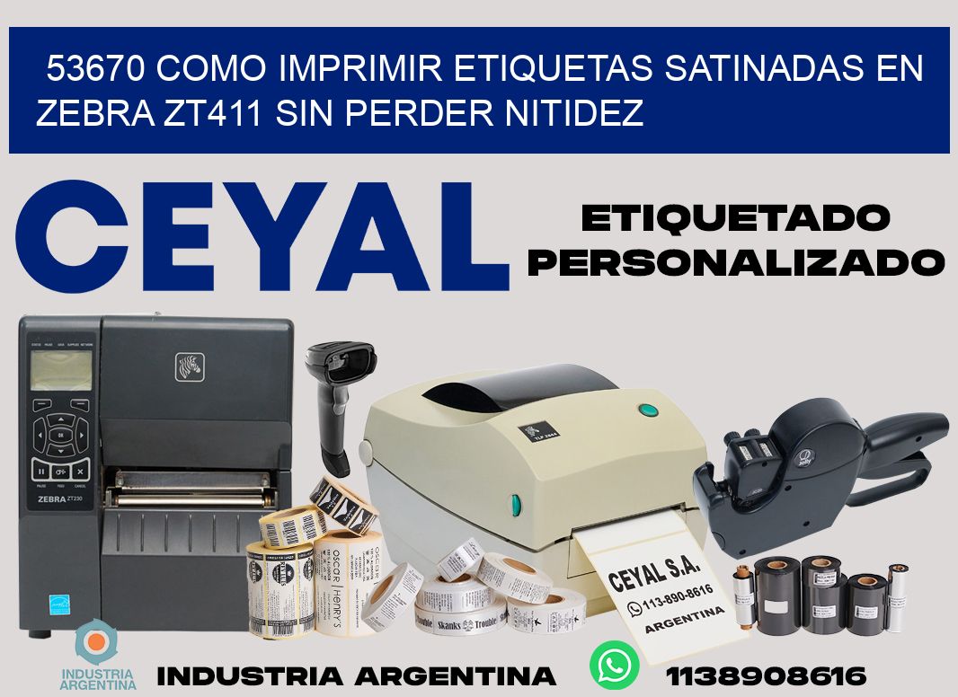 53670 como imprimir etiquetas satinadas en zebra zt411 sin perder nitidez