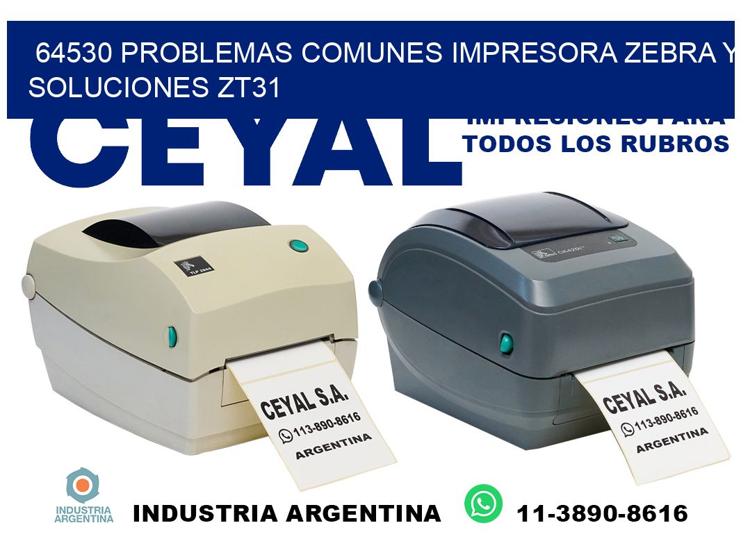 64530 problemas comunes impresora Zebra y soluciones ZT31