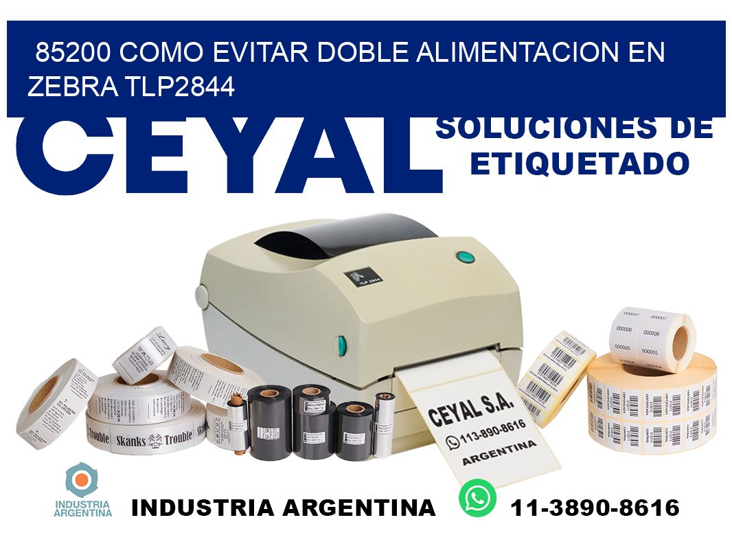 85200 como evitar doble alimentacion en zebra tlp2844