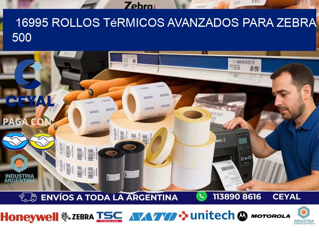 16995 rollos térmicos avanzados para zebra 500