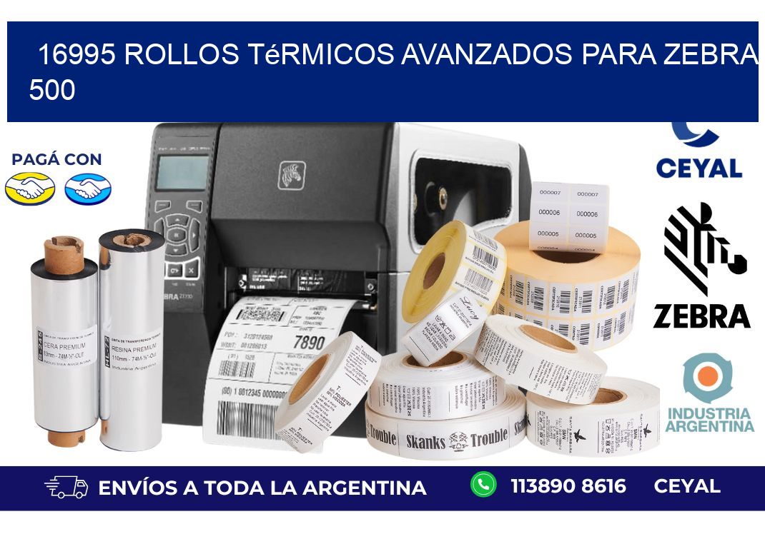16995 rollos térmicos avanzados para zebra 500