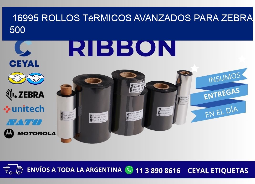 16995 rollos térmicos avanzados para zebra 500