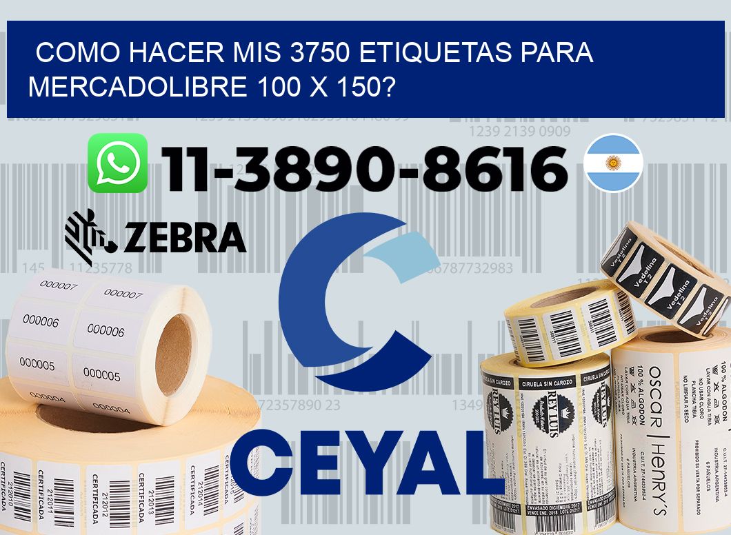como hacer mis 3750 etiquetas para mercadolibre 100 x 150?