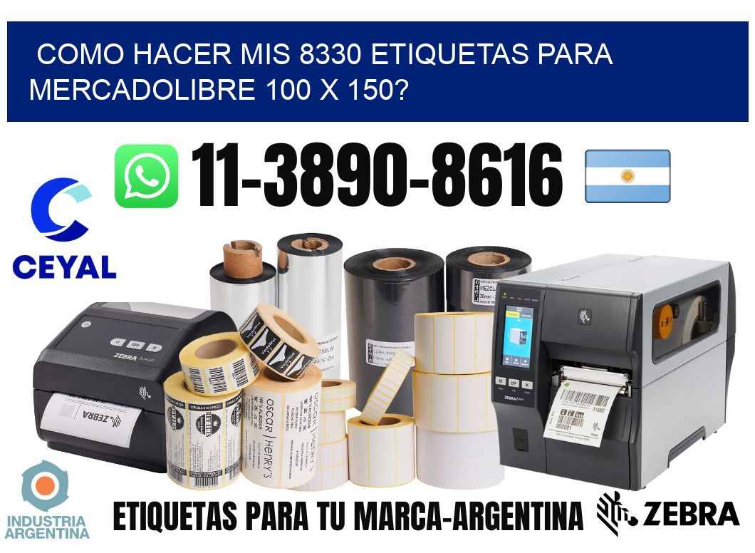 como hacer mis 8330 etiquetas para mercadolibre 100 x 150?
