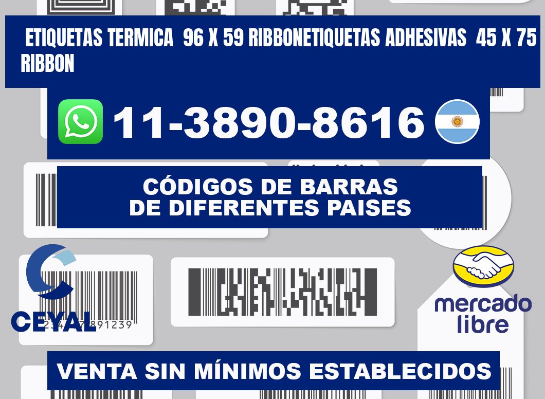 Etiquetas termica  96 x 59 ribbonEtiquetas adhesivas  45 x 75 ribbon