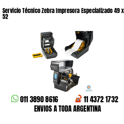 Servicio Técnico Zebra Impresora Especializado 49 x 52