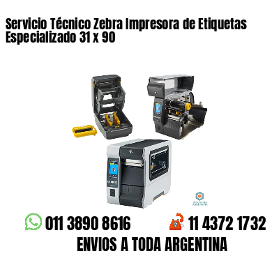 Servicio Técnico Zebra Impresora de Etiquetas Especializado 31 x 90