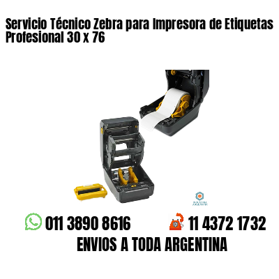Servicio Técnico Zebra para Impresora de Etiquetas Profesional 30 x 76