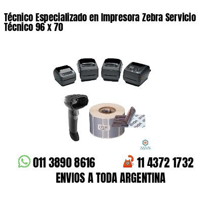 Técnico Especializado en Impresora Zebra Servicio Técnico 96 x 70