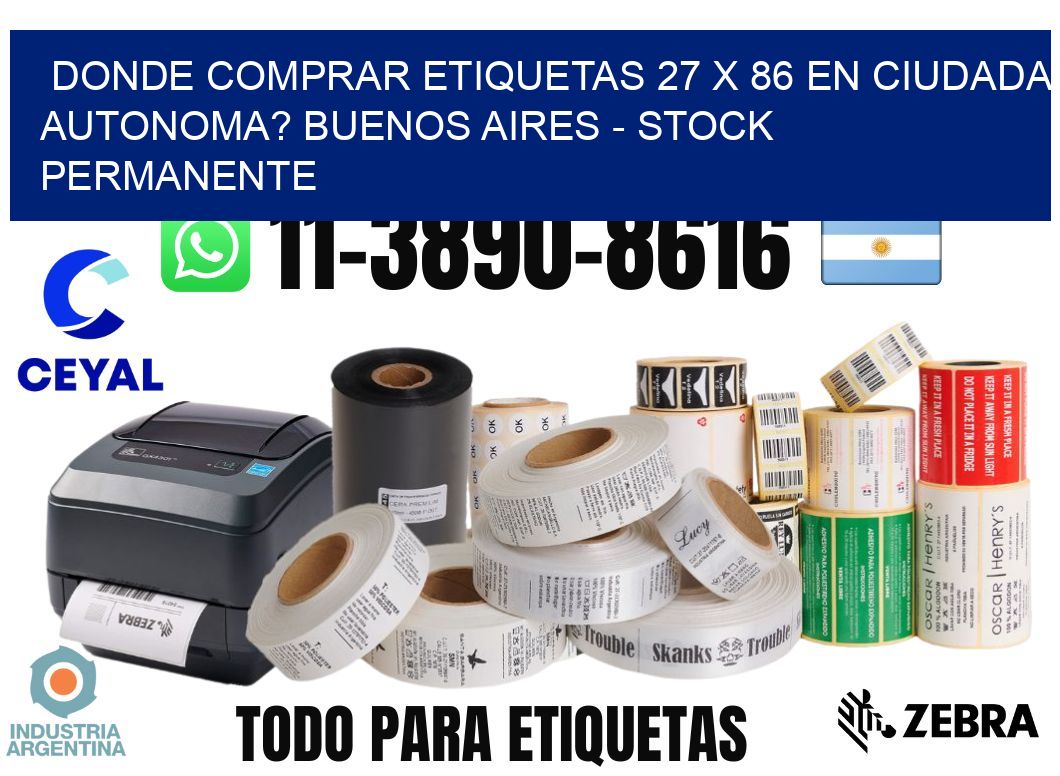 Donde Comprar etiquetas 27 x 86 en CIUDADA AUTONOMA? Buenos Aires - Stock permanente